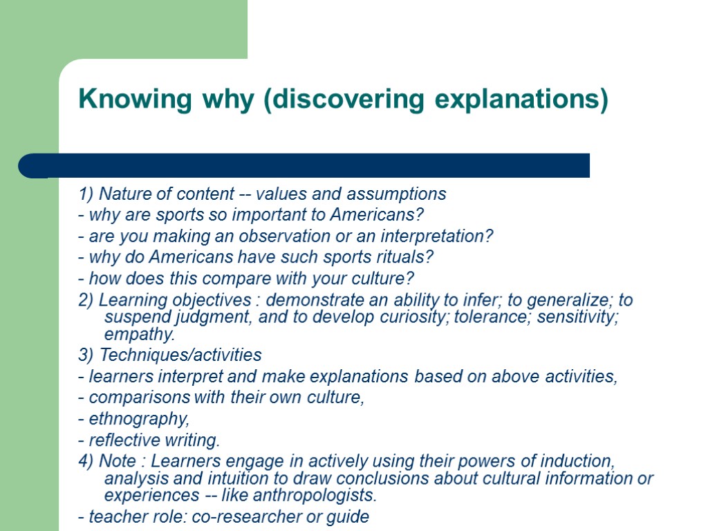 Knowing why (discovering explanations) 1) Nature of content -- values and assumptions - why